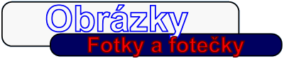 Obr�zky, fotky a fote�ky